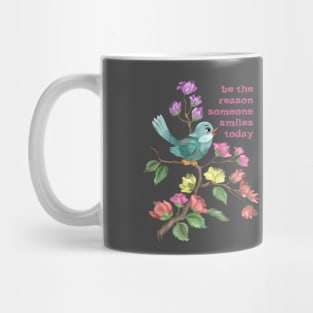 be the reason someone smiles today bird Mug